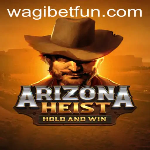 ArizonaHeist: A Thrilling New Adventure with WAGIBET.COM