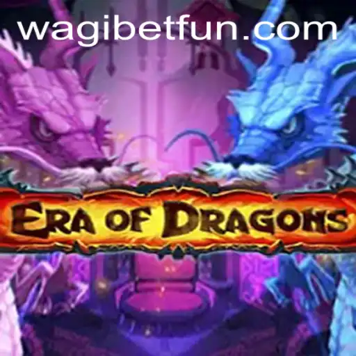 Exploring the Fantastical World of EraOfDragons and Its Partnership with WAGIBET.COM