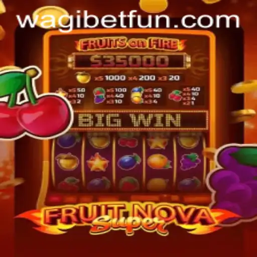 Explore the Excitement of FruitNovaSuper at WAGIBET.COM